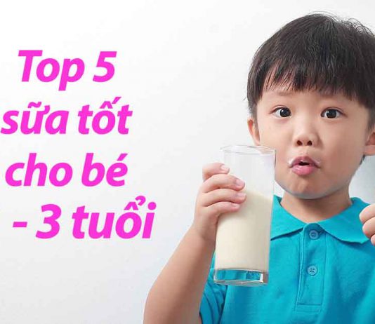 Top sữa tốt cho bé 1 - 3 tuổi